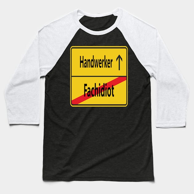 Fachidiot? Handwerker! Baseball T-Shirt by NT85